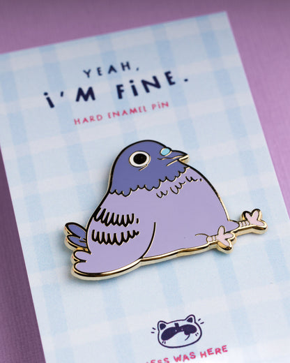 Yeah, I'm fine - Pigeon Enamel Pin